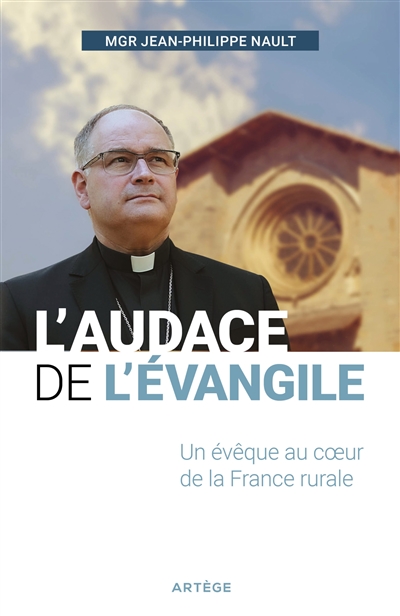 L'audace de l'Évangile : Un évêque au coeur de la France rurale