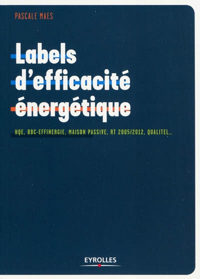 Labels d'efficacité énergétique : HQE, BBC-Effinergie, maison passive, RT 2005/2012, Qualitel