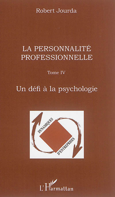 La personnalité professionnelle : Tome IV - Un défi à la psychologie