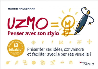 UZMO - Penser avec son stylo : Présenter ses idées, convaincre et faciliter avec la pensée visuelle ! Ed. 1
