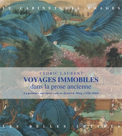 Voyages immobiles dans la prose ancienne : La peinture narrative sous la dynastie Ming (1368-1644) Ed. 1