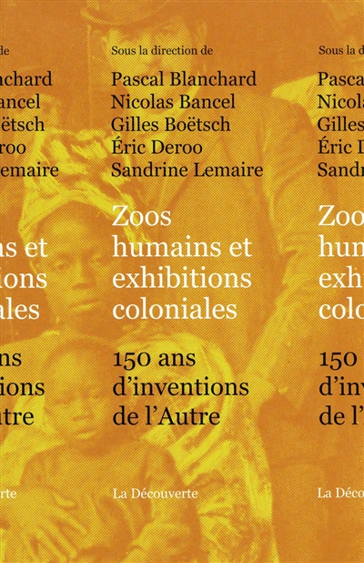 Zoos humains et exhibitions coloniales : 150 ans d’inventions de l’Autre