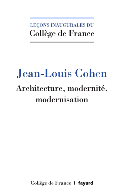 Architecture, modernité, modernisation : Leçon inaugurale prononcée le jeudi 21 mai 2014