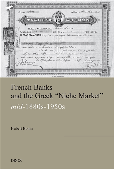 French Banks and the Greek “Niche Market” : (mid-1880s-1950s)