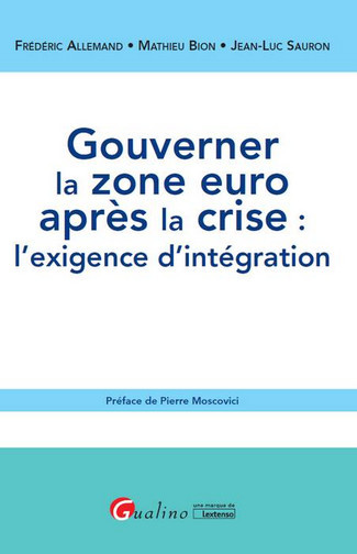 Gouverner la zone euro après la crise :l'exigence d'intégration Ed. 1