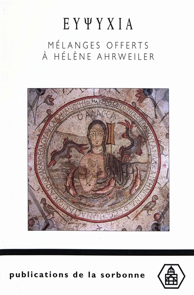 ΕΥΨΥΧΙΑ. Mélanges offerts à Hélène Ahrweiler