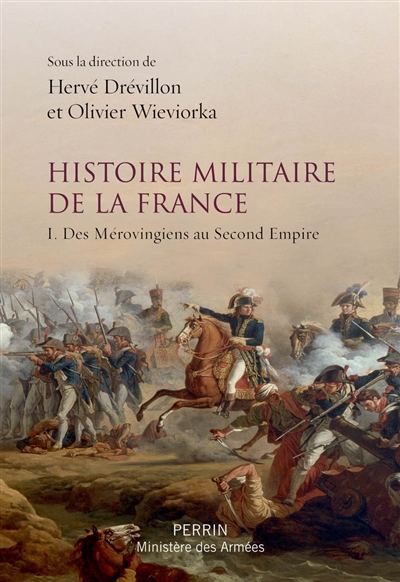 Histoire militaire de la France : I. Des Mérovingiens au Second Empire