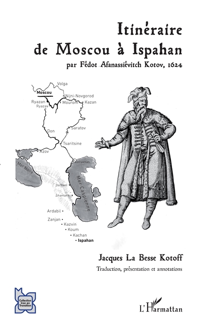 Itinéraire de Moscou à Ispahan : par Fédot Afanassiévitch Kotov, 1624