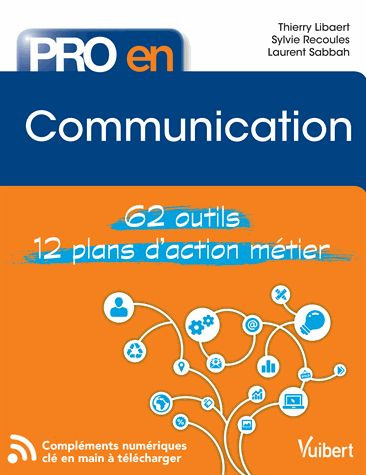 Pro en Communication : 62 outils et 12 plans d'action métier