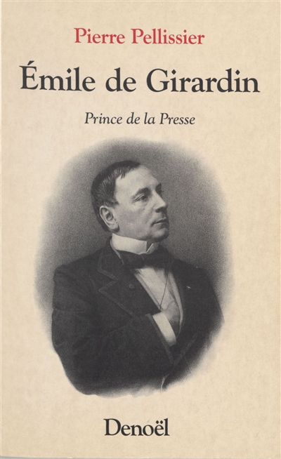 Émile de Girardin : Prince de la Presse