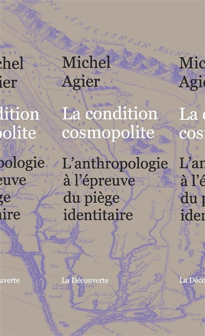 La condition cosmopolite : L’anthropologie à l’épreuve du piège identitaire