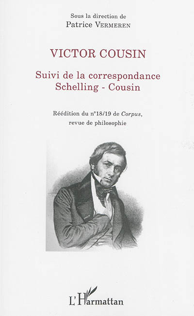 Victor Cousin : Suivi de la correspondance Schelling - Cousin - Réédition du n° 18/19 de <em>Corpus</em>, revue de philosophie