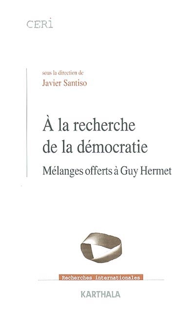 À la recherche de la démocratie : Mélanges offerts à Guy Hermet