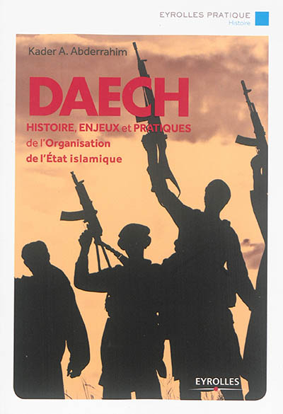 DAECH : Histoire, enjeux et pratiques de l'Organisation de l'Etat islamique Ed. 1