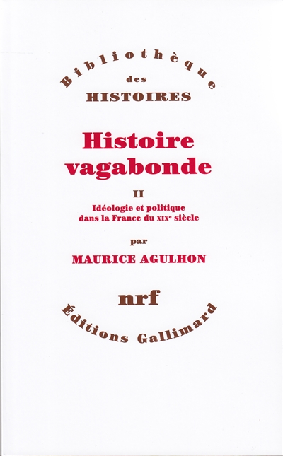 Histoire vagabonde, Tome II : Idéologies et politique dans la France du XIXe siècle