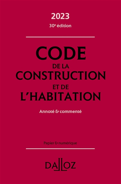 Code de la construction et de l'habitation 2023, annoté et commenté Ed. 30