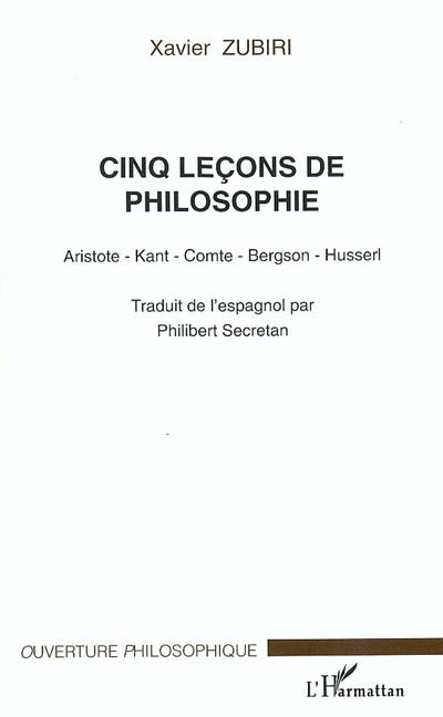 Cinq leçons de philosophie : Aristote - Kant - Comte - Bergson - Husserl