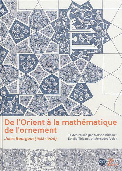 De l’Orient à la mathématique de l’ornement. Jules Bourgoin (1838-1908)