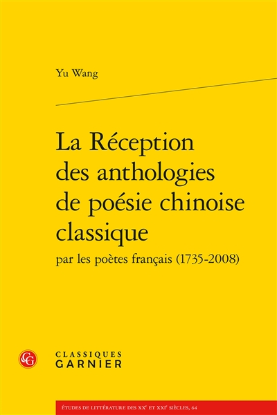 La Réception des anthologies de poésie chinoise classique par les poètes français (1735-2008)