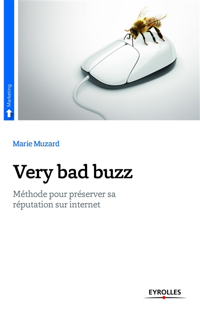 Very bad buzz : Méthode pour préserver sa réputation sur Internet Ed. 1
