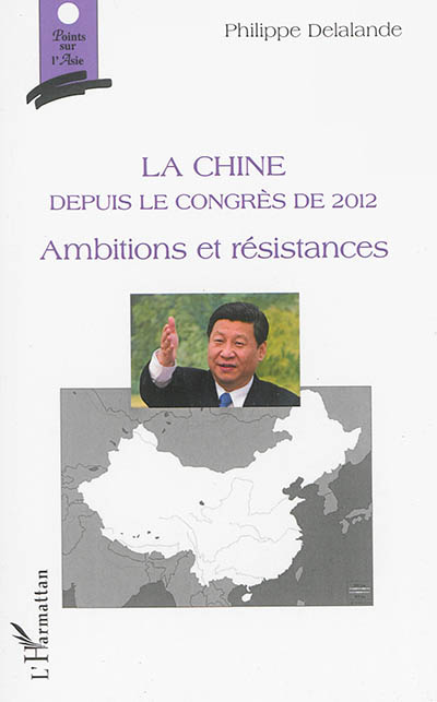 La Chine : Depuis le Congrès de 2012 - Ambitions et résistances