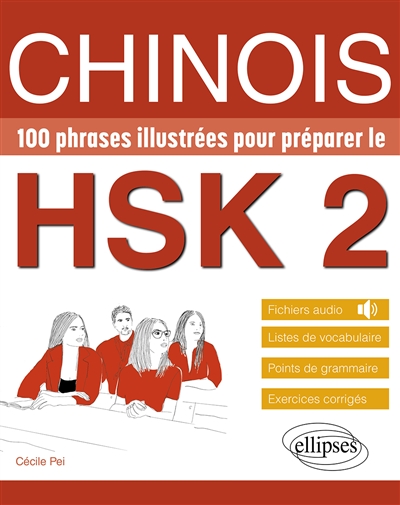 Chinois. 100 phrases illustrées pour préparer le HSK 2 : Vocabulaire, grammaire, exercices corrigés, fichiers audio