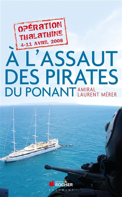 A l'assaut des pirates du Ponant : Opération Thalathine (4-11 avril 2008)