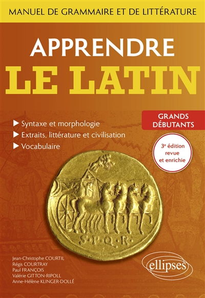 Apprendre le latin. Manuel de grammaire et de littérature. Grands débutants : 3e édition Ed. 3