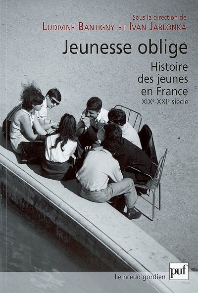 Jeunesse oblige : Une histoire des jeunes en France (XIXe-XXIe siècle)