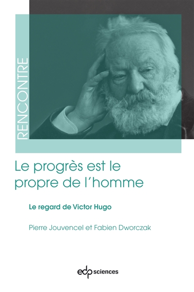 Le progrès est le propre de l'homme : Le regard de Victor Hugo Ed. 1