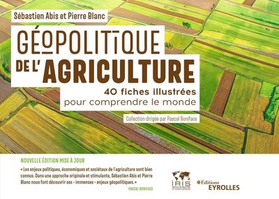 Géopolitique de l'agriculture : 40 fiches illustrées pour comprendre le monde Ed. 1