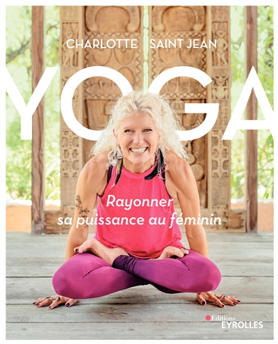 Yoga : rayonner sa puissance au féminin Ed. 1