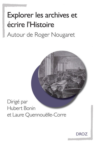 Explorer les archives et écrire l’Histoire : Autour de Roger Nougaret