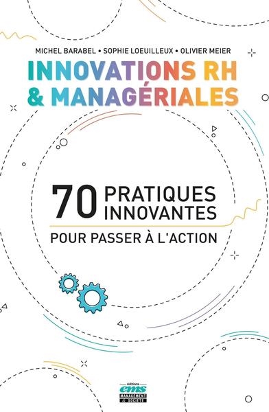 Innovations RH et managériales : 70 pratiques innovantes pour passer à l'action