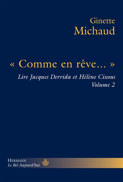 " Comme en rêve... " : Lire Jacques Derrida et Hélène Cixous. Volume 2