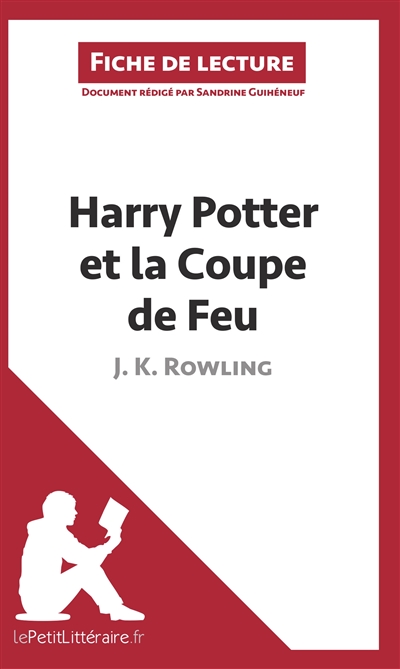 Harry Potter et la Coupe de feu de J. K. Rowling (Fiche de lecture) : Résumé complet et analyse détaillée de l'oeuvre