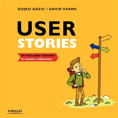 Rédiger de bonnes user stories : 50 clés pour raconter les besoins utilisateurs Ed. 1