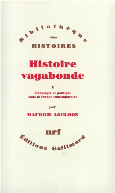 Histoire vagabonde, Tome I : Ethnologie et politique dans la France contemporaine