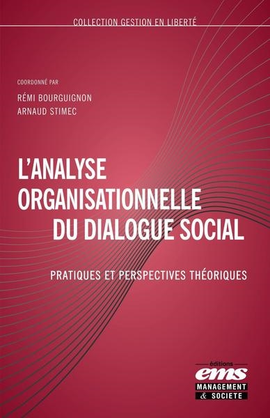 L’analyse organisationnelle du dialogue social : Pratiques et perspectives théoriques