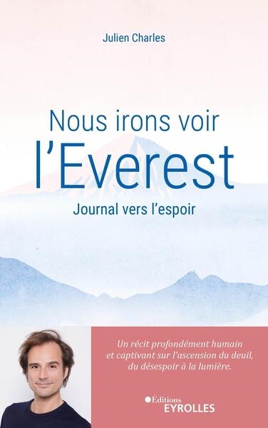 Nous irons voir l'Everest : Journal vers l'espoir / un récit profondément humain et captivant sur l'ascension du deuil, du désespoir à la lumière Ed. 1