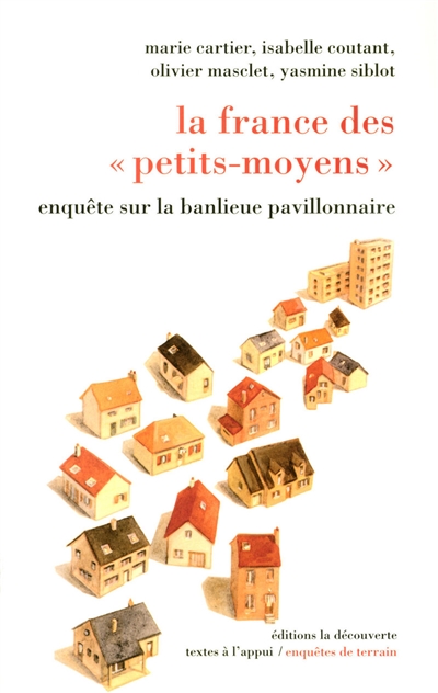 La France des « petits-moyens » : Enquête sur la banlieue pavillonnaire
