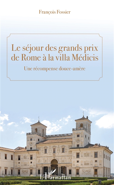 Le séjour des grands prix de Rome à la villa Médicis : Une récompence douce-amère