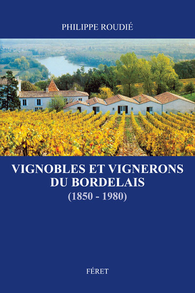 Vignobles et Vignerons du Bordelais (1850 - 1980)