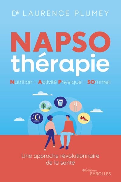 Napso-thérapie : nutrition - activité physique - sommeil : Une approche révolutionnaire de la santé Ed. 1
