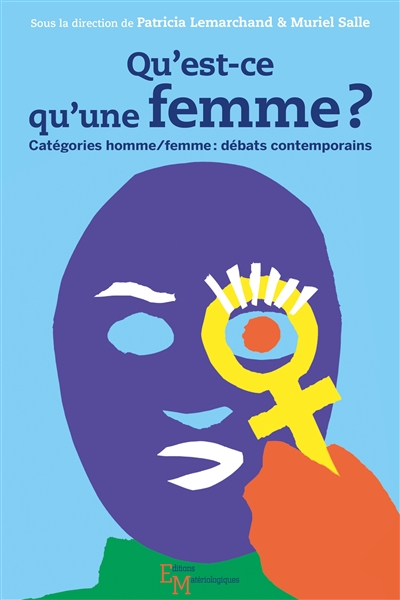 Qu'est-ce qu'une femme ? : Catégories homme/femme : débats contemporains