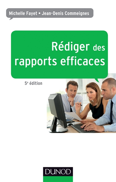 Rédiger des rapports efficaces : Rapports d'activité - Rapports de stage - Rapports de projets - Rapports d'étude Ed. 5