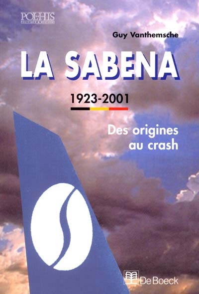 La Sabena. L'aviation commerciale belge, 1923-2001 : Des origines au crash
