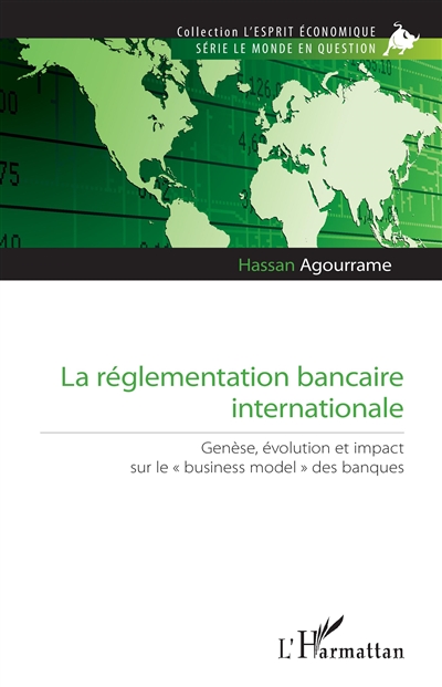 La réglementation bancaire internationale : Genèse, évolution et impact sur le "business model" des banques