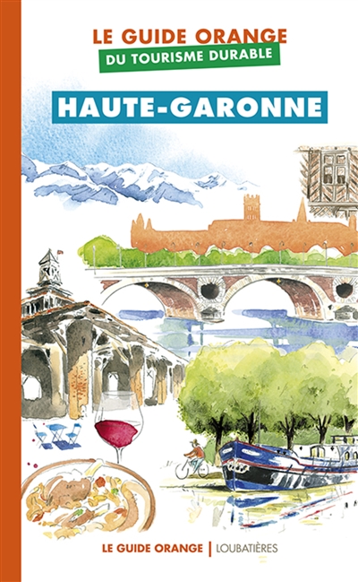 Le Guide orange du tourisme durable de la Haute-Garonne Ed. 1