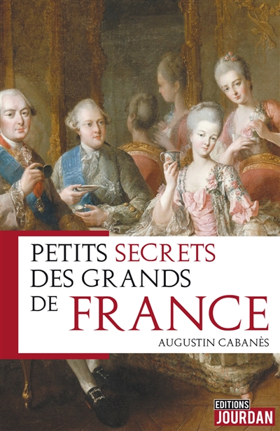 Petits secrets des grands de France : Essai